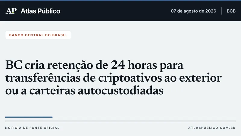 BC cria retenção de 24 horas para transferências de criptoativos ao exterior ou a carteiras autocustodiadas