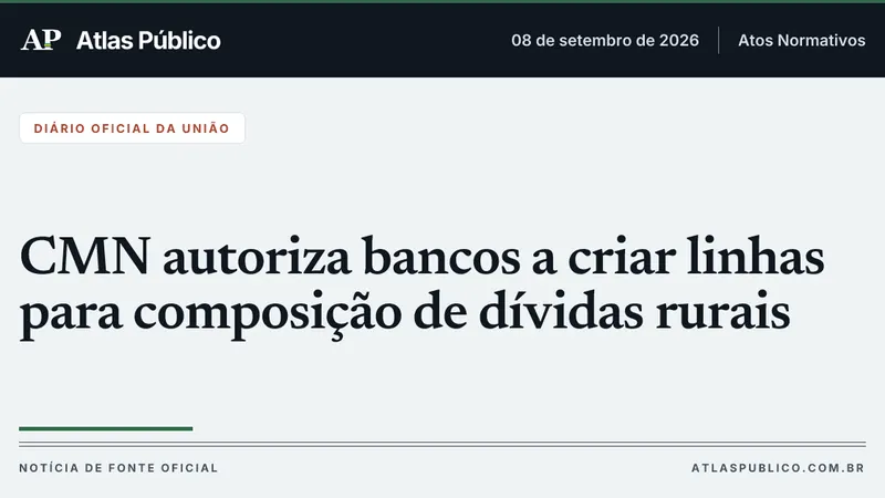 CMN autoriza bancos a criar linhas para composição de dívidas rurais