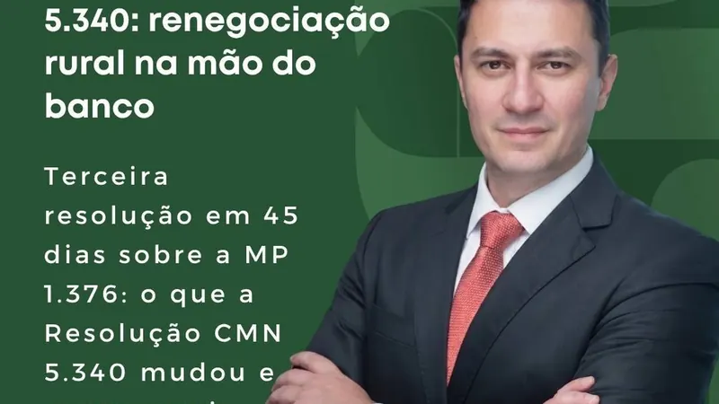 Resolução CMN 5.340/2026: o CMN insiste no erro de deixar a renegociação rural na mão do banco