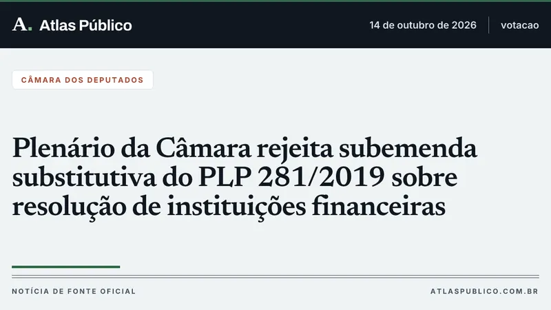 Plenário da Câmara rejeita subemenda substitutiva do PLP 281/2019 sobre resolução de instituições financeiras